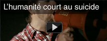 L'humanit court au suicide